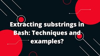Bash Scripting Tutorial #32 Extracting substrings in Bash: Techniques and examples?