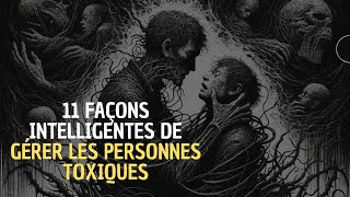 11 façons intelligentes de gérer les personnes toxiques