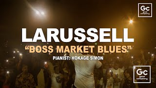 LaRussell, Hokage Simon - Boss Market Blues | Live at The Roxy