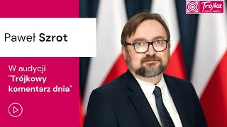 Trójkowy Komentarz Dnia | Paweł Szrot