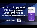 Learn how to Quickly, Simply and Efficiently move your Java App to the Web and Mobile