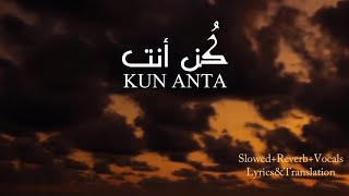 Kun Anta(کن أنت) Humood-Nasheed | Without Music| Slowed+ Reverb+Vocals Only| Lyrics&Translation