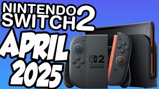 Nintendo Switch 2 April 2025 New Details!