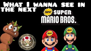 What I wanna see in the next New Super Mario Bros.