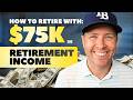How Much Do You Need to Retire on $75K a Year?