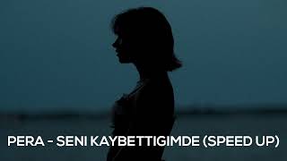 Pera - Seni Kaybettiğimde (Speed Up)