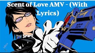 Bayonetta GMV - Scent of Love (With Lyrics)