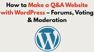 How to Make a Q&A Website with WordPress 2026 – Forums, Voting & Moderation