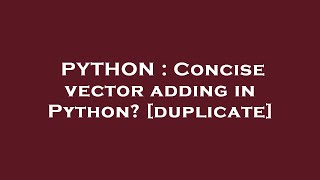 PYTHON : Concise vector adding in Python?