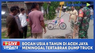 Bocah Usia 8 Tahun di Pante Cermin Aceh Jaya Meninggal Tertabrak Dump Truck Saat Main Sepeda