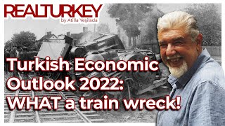 Turkish Economic Outlook 2022: WHAT a train wreck! | Real Turkey