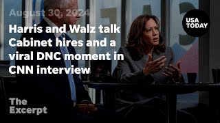 Harris and Walz talk Cabinet hires and a viral DNC moment in CNN interview | The Excerpt