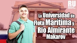 LA UNIVERSIDAD DE FLOTA MARÍTIMA Y RIO ALMIRANTE MAKAROV EN RUSIA|Estudios en Rusia|Estudia en Rusia