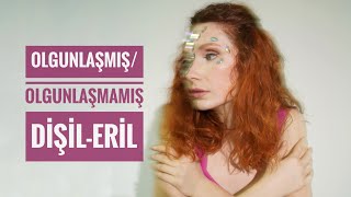 Sevilay Tilda Oğuz - Olgunlaşmış/Olgunlaşmamış dişil-eril enerji Hakkında