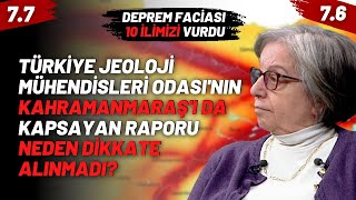 Türkiye Jeoloji Mühendisleri Odası'nın Kahramanmaraş'ı Da Kapsayan Raporu Neden Dikkate Alınmadı?