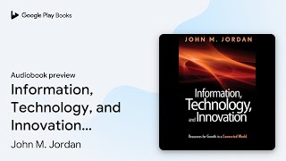Information, Technology, and Innovation:… by John M. Jordan · Audiobook preview
