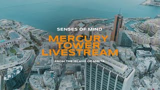 SENSES OF MIND: MERCURY TOWER LIVESTREAM MALTA