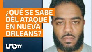 ¿Qué se sabe del ataque mortal en Nueva Orleans?