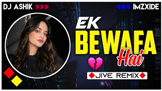 Ek Bewafa Hai Jive Remix | DJ Ashik X ImzXide | Vxd Produxtionz | @ImzXide