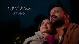 Rafta Rafta Sanam |Raj Ranjodh |Atif Aslam ft.Sajal Ali |Fusion Music