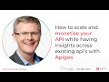 How to scale and monetise your API while having insights across existing api’s with Apigee