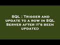 SQL : Trigger and update to a row in SQL Server after it's been updated