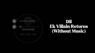 Tera Naam Dil Rakh Diya (Without Music Vocals Only) | Ek Villain Returns | Raymuse