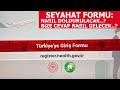 Seyahat Formu Nasıl Doldurulacak Bize Cevap Nasıl Gelecek