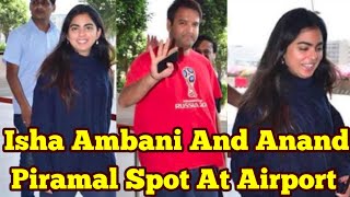 Isha Ambani And Anand Piramal Spot At Airport