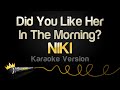 NIKI - Did You Like Her In The Morning? (Karaoke Version)