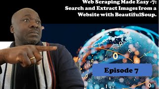 7. Web Scraping Made Easy - 7: Search and Extract Images from a Website with BeautifulSoup.