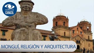 Monguí, una joya boyacense que mezcla religiosidad y arquitectura | Noticias Caracol