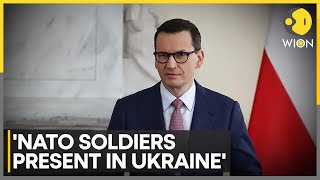 Polish Prime Minister Donald Tusk admitted that NATO soldiers are present in Ukraine | WION