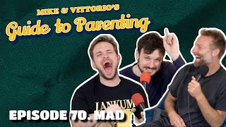 70. Mad (with Benji Waterhouse) - Mike & Vittorio's Guide to Parenting