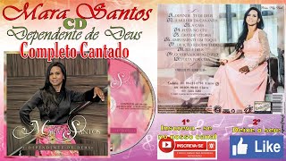 CD DEPENDENTE DE  DEUS cantado completo - MARA SANTOS