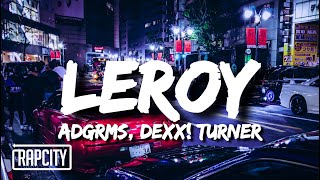 ADGRMS & Dexx! Turner - Leroy (Lyrics)