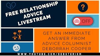 Get FREE Dating & Relationship Advice LIVE in Real Time with Deborrah Cooper
