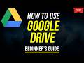 How to Use Google Drive - Beginner's Guide