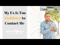 My Ex Is Too Stubborn To Contact Me Or to See My Evolution - 3 Ways To Shift The Dynamic For Good My Ex Is Too Stubborn To Contact Me Or to See My Evolution - 3 Ways To Shift The Dynamic For Good