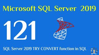 121- SQL Server 2019 TRY CONVERT function in sql