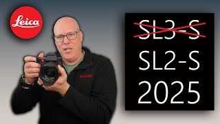 Is the Leica SL3-S worth it in 2025?  Maybe consider the SL2-S instead...