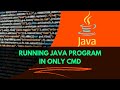 Run Java Program in CMD itself | Without any IDE