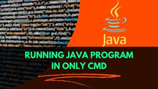 Run Java Program in CMD itself | Without any IDE