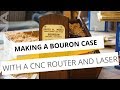 Making A Bourbon Case With A CNC Router and Laser | Wesley November with Laguna Tools