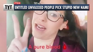 Entitled Anti-Vaxxers HATE Being Called 'Unvaccinated'