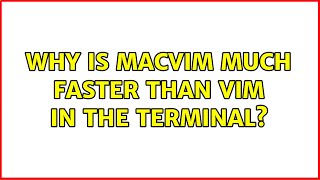 Why is MacVim much faster than Vim in the Terminal?