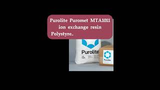 Purolite Puromet MTA1011 ion exchange resin Polystyrenic Macroporous