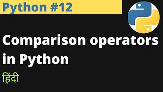 Python #12 | Comparison operators in Python | Hindi | EasyExamNotes.com | Jayesh Umre