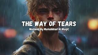 Nasheed - Muhammad Al Muqit - The Way Of Tears - Beautiful Nasheed