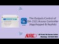 APO DA-2321 | EP2【Control Outputs of DA-2321 Access Controller by App, Keypad & Keyfob】